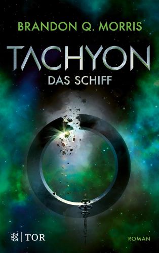 Bucheinband:Tachyon: Das Schiff | Wissenschaftlich fundierte Science Fiction vom Großmeister Morris