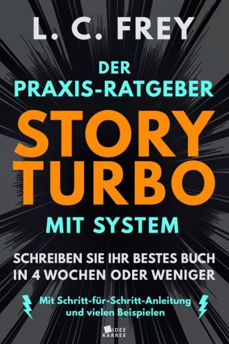 Bucheinband:Story Turbo: Der Praxis-Ratgeber mit System: Schreiben Sie Ihr bestes Buch in 4 Wochen oder weniger! Mit Schritt-für-Schritt-Anleitung und vielen Beispielen