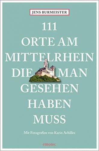 Bucheinband:111 Orte am Mittelrhein, die man gesehen haben muss